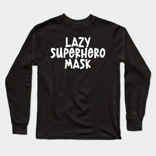 Lazy Superhero Mask - retro black and white typography text superheroes Christmas gift idea Long Sleeve T-Shirt